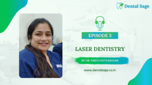 Podcast On Laser Dentistry in Yelahanka - Dental Sage