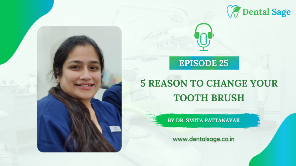 Podcast on 5 reason to change your tooth brush